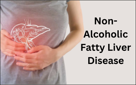 Non Alcoholic Fatty Liver Disease (NAFLD)